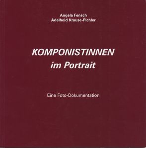 Komponistinnen im Portrait von Fensch,  Angela, Krause-Pichler,  Adelheid