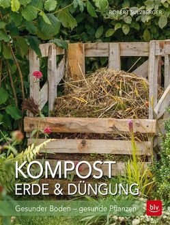 Kompost, Erde & Düngung von Sulzberger,  Robert