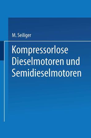 Kompressorlose Dieselmotoren und Semidieselmotoren von Seiliger,  Myron