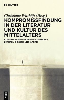 Kompromissfindung in der Literatur und Kultur des Mittelalters von Witthöft,  Christiane