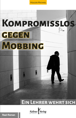 Kompromisslos gegen Mobbing von Holger,  Michael