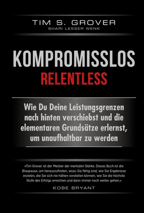 Kompromisslos – Relentless von Bülow,  Dr. Isabel Gräfin, Grover,  Tim, Wenk,  Shari Lesser