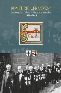 Komturei „Franken“ des Deutschen Ordens St. Mariens in Jerusalem 1988–2013 von Göller,  Luitgar, Urban,  Josef