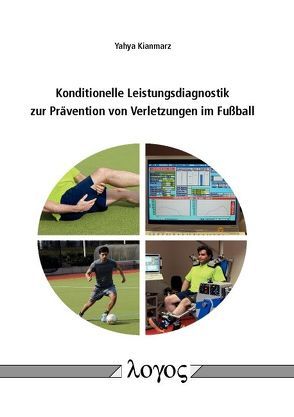 Konditionelle Leistungsdiagnostik zur Prävention von Verletzungen im Fußball von Kianmarz,  Yahya