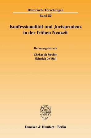Konfessionalität und Jurisprudenz in der frühen Neuzeit. von Strohm,  Christoph, Wall,  Heinrich de