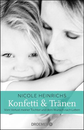 Konfetti und Tränen von Heinrichs,  Nicole
