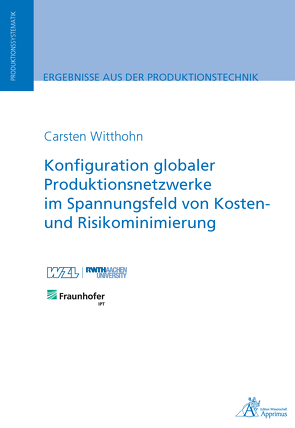 Konfiguration globaler Produktionsnetzwerke im Spannungsfeld von Kosten- und Risikominimierung von Witthohn,  Carsten