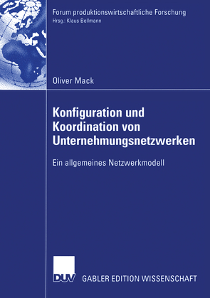 Konfiguration und Koordination von Unternehmungsnetzwerken von Mack,  Oliver