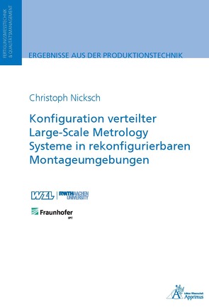 Konfiguration verteilter Large-Scale Metrology Systeme in rekonfigurierbaren Montageumgebungen von Nicksch,  Christoph