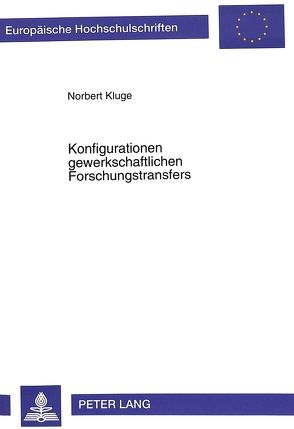 Konfigurationen gewerkschaftlichen Forschungstransfers von Kluge,  Norbert