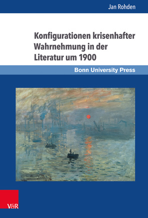 Konfigurationen krisenhafter Wahrnehmung in der Literatur um 1900 von Rohden,  Jan