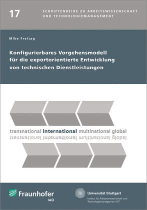 Konfigurierbares Vorgehensmodell für die exportorientierte Entwicklung von technischen Dienstleistungen. von Bullinger,  Hans-Jörg, Freitag,  Mike, Spath,  Dieter