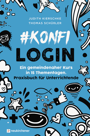 #konfilogin – Ein gemeindenaher Kurs in 15 Thementagen von Kierschke,  Judith, Schüßler,  Thomas