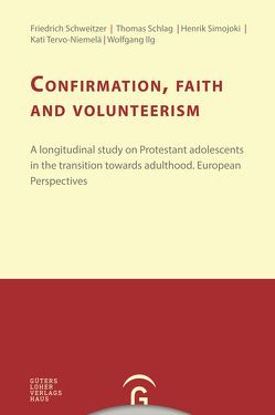 Konfirmandenarbeit erforschen und gestalten / Confirmation, Faith, and Volunteerism von Ilg,  Wolfgang, Schlag,  Thomas, Schweitzer,  Friedrich, Simojoki,  Henrik, Tervo-Niemelä,  Kati