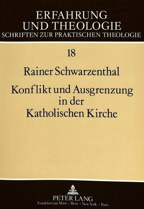 Konflikt und Ausgrenzung in der Katholischen Kirche von Schwarzenthal,  Rainer