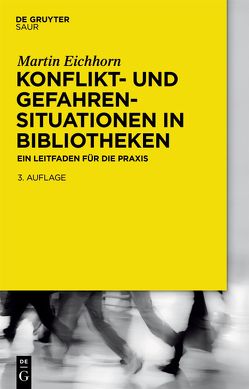 Konflikt- und Gefahrensituationen in Bibliotheken von Eichhorn,  Martin