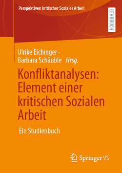 Konfliktanalysen: Element einer kritischen Sozialen Arbeit von Eichinger,  Ulrike, Schäuble,  Barbara