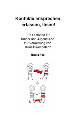 Konflikte ansprechen, erfassen, lösen! von Noel,  Nicola