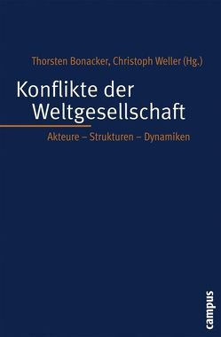 Konflikte der Weltgesellschaft von Albert,  Mathias, Bergesen,  Albert J., Bonacker,  Thorsten, Bornschier,  Volker, Bös,  Mathias, Dierkes,  Julian, Diez,  Thomas, Hein,  Wolfgang, Herkenrath,  Mark, Koenig,  Matthias, Lizardo,  Omar, Schlichte,  Klaus, Shaw,  Martin, Stetter,  Stephan, Stichweh,  Rudolf, Take,  Ingo, Weller,  Christoph, Zimmer,  Kerstin