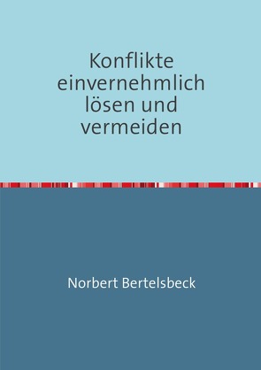 Konflikte einvernehmlich lösen und vermeiden von Bertelsbeck,  Norbert