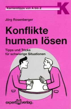 Konflikte human lösen von Rosenberger,  Jörg