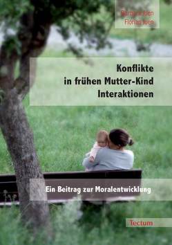 Konflikte in frühen Mutter-Kind Interaktionen von Juen,  Barbara, Juen,  Florian