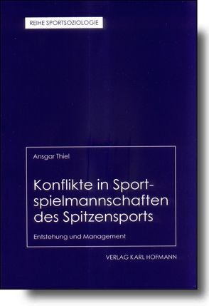 Konflikte in Sportspielmannschaften des Spitzensports von Thiel,  Ansgar