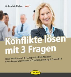 Konflikte lösen mit 3 Fragen von Niehaus,  Gerburgis A., Rieken,  Anne