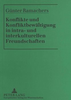 Konflikte und Konfliktbewältigung in intra- und interkulturellen Freundschaften von Ramachers,  Günter