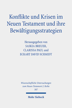 Konflikte und Krisen im Neuen Testament und ihre Bewältigungsstrategien von Breuer,  Saskia, Paul,  Clarissa, Schmidt,  Eckart David