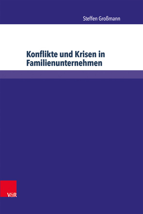Konflikte und Krisen in Familienunternehmen von Großmann,  Steffen, Rüsen,  Tom A., von Schlippe,  Arist