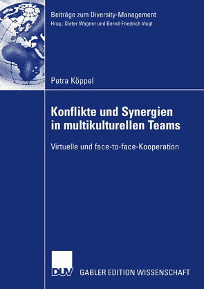 Konflikte und Synergien in multikulturellen Teams von Köppel,  Petra, Wagner,  Prof. Dr. Dieter