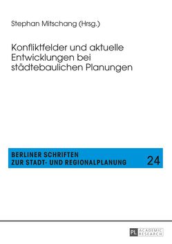 Konfliktfelder und aktuelle Entwicklungen bei städtebaulichen Planungen von Mitschang,  Stephan