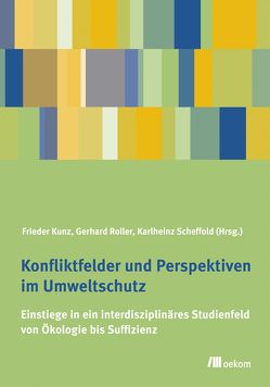 Konfliktfelder und Perspektiven im Umweltschutz von Kunz,  Frieder, Roller,  Gerhard, Scheffold,  Karlheinz