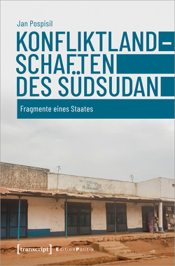 Konfliktlandschaften des Südsudan von Pospisil,  Jan