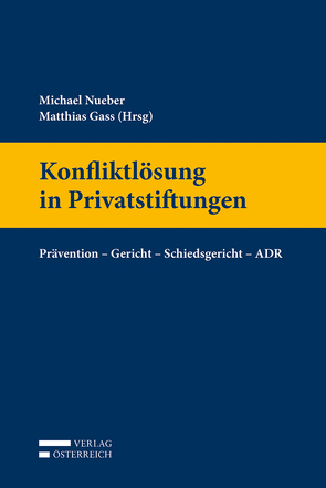 Konfliktlösung in Privatstiftungen von Gass,  Matthias, Nueber,  Michael