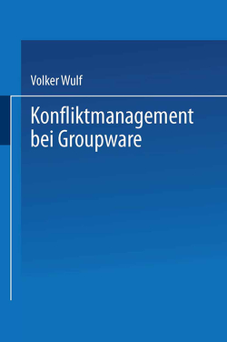 Konfliktmanagement bei Groupware von Wulf,  Volker