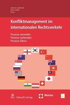 Konfliktmanagement im internationalen Rechtsverkehr von Gabriel,  Simon, Landbrecht,  Johannes