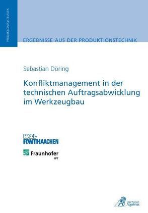 Konfliktmanagement in der technischen Auftragsabwicklung im Werkzeugbau von Döring,  Sebastian