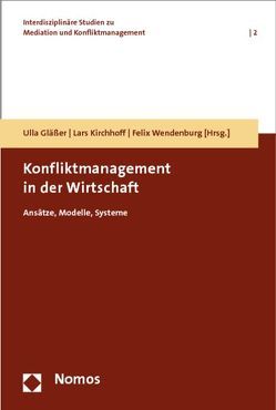 Konfliktmanagement in der Wirtschaft von Gläßer,  Ulla, Kirchhoff,  Lars, Wendenburg,  Felix