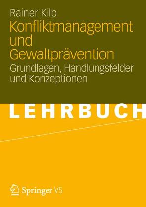 Konfliktmanagement und Gewaltprävention von Kilb,  Rainer