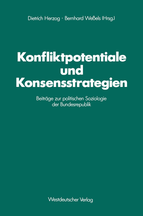 Konfliktpotentiale und Konsensstrategien von Herzog,  Dietrich, Weßels,  Bernhard