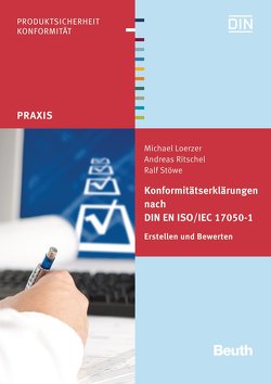 Konformitätserklärungen nach DIN EN ISO/IEC 17050-1 – Buch mit E-Book von Loerzer,  Michael, Ritschel,  Andreas, Stöwe,  Ralf