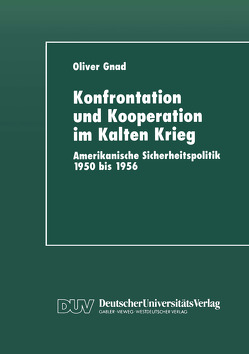 Konfrontation und Kooperation im Kalten Krieg von Gnad,  Oliver