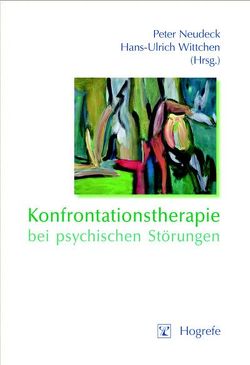 Konfrontationstherapie bei psychischen Störungen von Neudeck,  Peter, Wittchen,  Hans-Ulrich
