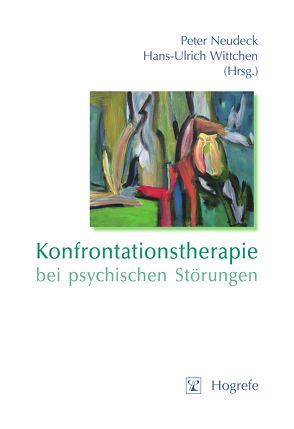 Konfrontationstherapie bei psychischen Störungen von Neudeck,  Peter, Wittchen,  Hans U