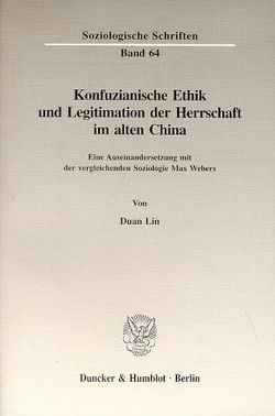Konfuzianische Ethik und Legitimation der Herrschaft im alten China. von Lin,  Duan