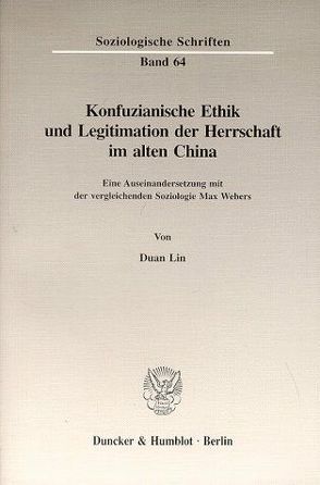 Konfuzianische Ethik und Legitimation der Herrschaft im alten China. von Lin,  Duan