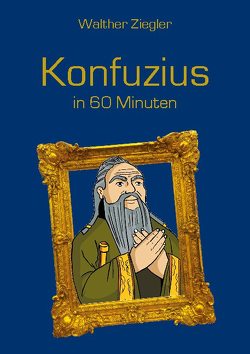 Konfuzius in 60 Minuten von Ziegler,  Walther