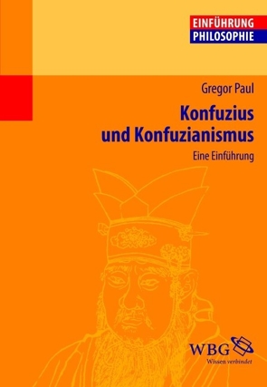 Konfuzius und Konfuzianismus von Paul,  Gregor